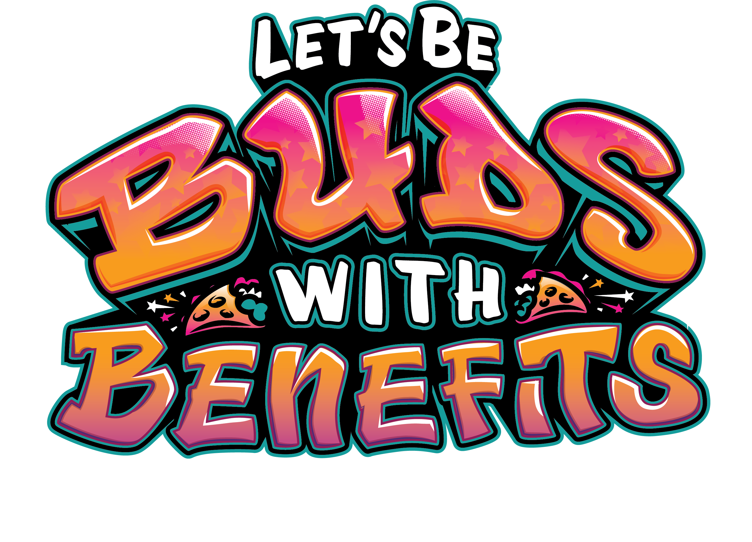 Let's Be Buds With Benefits